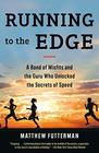 Running to the Edge A Band of Misfits and the Guru Who Unlocked the Secrets of Speed