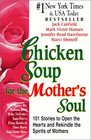 Chicken Soup for the Mother's Soul 101 Stories to Open the Hearts and Rekindle the Spirits of Mothers
