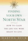 Finding Your Own North Star How to Claim the Life You Were Meant to Live