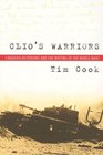 Clio's Warriors Canadian Historians and the Writing of the World Wars
