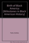 The Birth of Black America The Age of Discovery and the Slave Trade