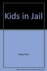 Kids in the Jail Why Our Young Offenders Do The Things They Do