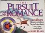 The Pursuit of Romance A Husband's Guide to Thinking Beyond Chocolate Roses and Candlelight