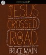 Why Jesus Crossed the Road Learning to Follow the Unconventional Travel Itinerary of a FirstCentury Carpenter and His