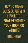 HOW to CREATE QUIZZES SURVEYS  POLLS to POWERPROMOTE YOUR BOOK or WEBSITE