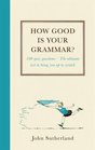 How Good is Your Grammar