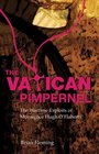 The Vatican Pimpernel: The Wartime Exploits of Monsignor Hugh O'Flaherty