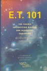 ET 101 The Cosmic Instruction Manual for Planetary Evolution/Emergency Remedial Earth Edition