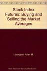 Stock Index Futures Buying and Selling the Market Averages