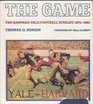 The Game The HarvardYale Football Rivalry 18751983