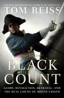 The Black Count Glory Revolution Betrayal and the Real Count of Monte Cristo