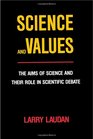 Science and Values The Aims of Science and Their Role in Scientific Debate