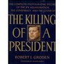 The Killing of a President : The Complete Photographic Record of the JFK Assassination...