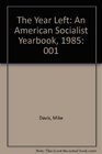 The Year Left An American Socialist Yearbook 1985