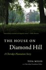 The House on Diamond Hill A Cherokee Plantation Story