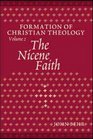 The Nicene Faith Formation Of Christian Theology