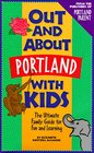 Out and About Portland With Kids The Ultimate Family Guide for Fun and Learning