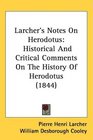 Larcher's Notes On Herodotus Historical And Critical Comments On The History Of Herodotus