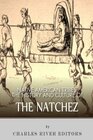 Native American Tribes: The History and Culture of the Natchez