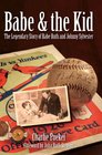 Babe  The Kid The Legendary Story of Babe Ruth and Johnny Sylvester