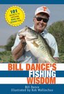 Bill Dance's Fishing Wisdom 101 Secrets to Catching More and Bigger Fish