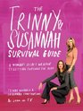 Trinny and Susannah the Survival Guide: A Woman's Secret Weapon for Getting Through the Year