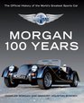 Morgan 100 Years The Official History of the World's Greatest Sports Car