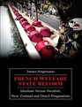 French Welfare State Reform Idealism versus Swedish New Zealand and Dutch Pragmatism