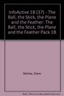 Infoactive The Ball the Stick the Plane and the Feather Pack 1B