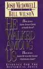 He Walked Among Us Evidence for the Historical Jesus