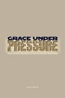 Grace under Pressure