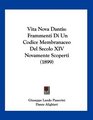 Vita Nova Dantis Frammenti Di Un Codice Membranaceo Del Secolo XIV Novamente Scoperti