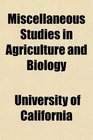 Miscellaneous Studies in Agriculture and Biology