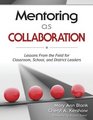 Mentoring as Collaboration Lessons From the Field for Classroom School and District Leaders