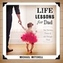 Life Lessons for Dad Tea Parties Tutus and All Things Pink