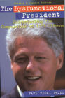 The Dysfunctional President Inside the Mind of Bill Clinton