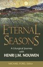 Eternal Seasons A Liturgical Journey With Henri JM Nouwen