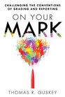 On Your Mark Challenging the Conventions of Grading and Reporting