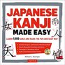 Japanese Kanji Made Easy Learn 1000 Kanji and Kana the Fun and Easy Way
