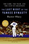 The Last Night of the Yankee Dynasty New Edition The Game the Team and the Cost of Greatness