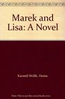 Marek and Lisa: A Novel
