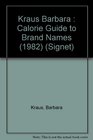 Barbara Kraus' Calorie Guide To Brand Names and Basic Foods1982