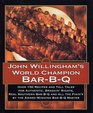 John Willingham's World Champion BarBq  Over 150 Recipes And Tall Tales For Authentic