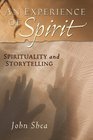 An Experience Of Spirit Spirituality And Storytelling