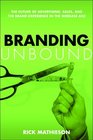 Branding Unbound The Future Of Advertising Sales And The Brand Experience In The Wireless Age