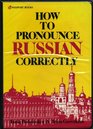 How to Pronounce Russian Correctly
