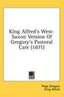 King Alfred's WestSaxon Version Of Gregory's Pastoral Care