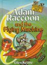 Adam Raccoon and the Flying Machine (Keane, Glen, Parables for Kids.)