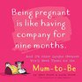 Being Pregnant Is Like Having Company for Nine Months And 174 Other Laughs  for the MomtoBe