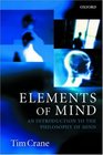 Elements of Mind An Introduction to the Philosophy of Mind